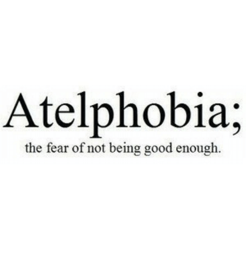 atelphobia the fear of not being good enough 40367737 - Being Good Enough
