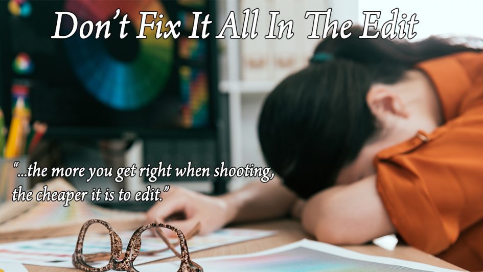 fix in the edit 945x532 - Making Clips : Don't Fix it All in the Edit